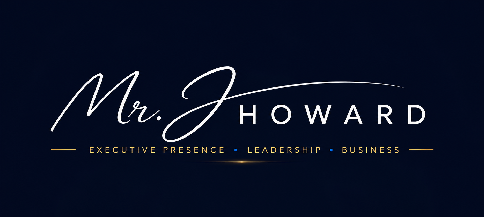 Mr. J Howard — Executive Presence, Leadership, Business