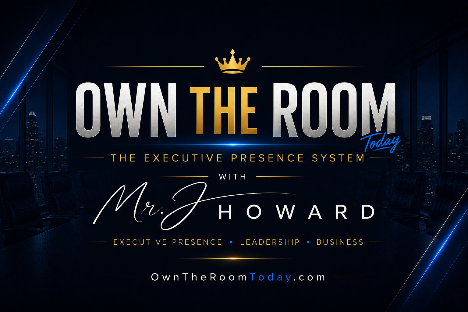 Own the Room Today — The Executive Presence System with Mr. J Howard